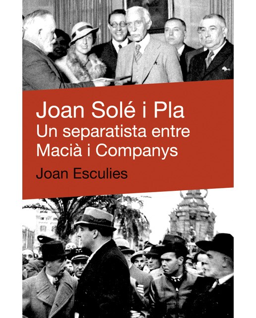 Joan solé i pla: Un separatista entre macià i companys