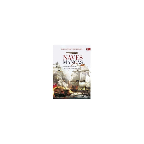 Naves mancas: La armada española a vela de las dunas a Trafalgar