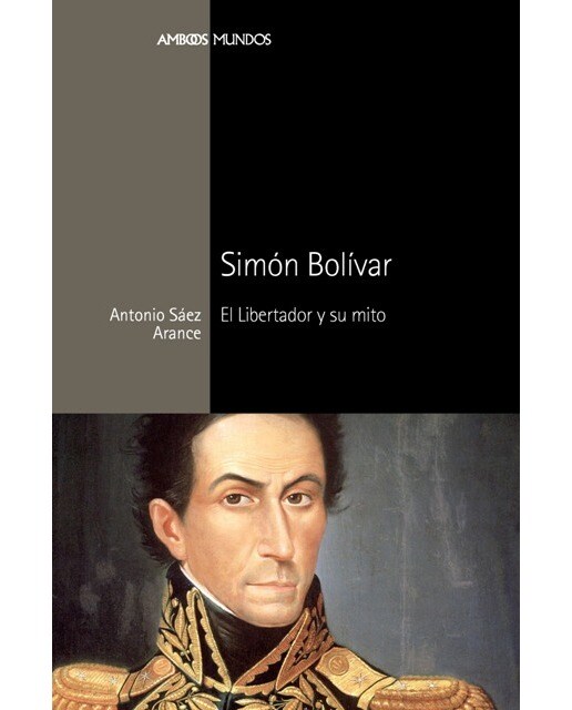 SIMÓN BOLÍVAR: El Libertador y su mito (Capa mole com abas) 1