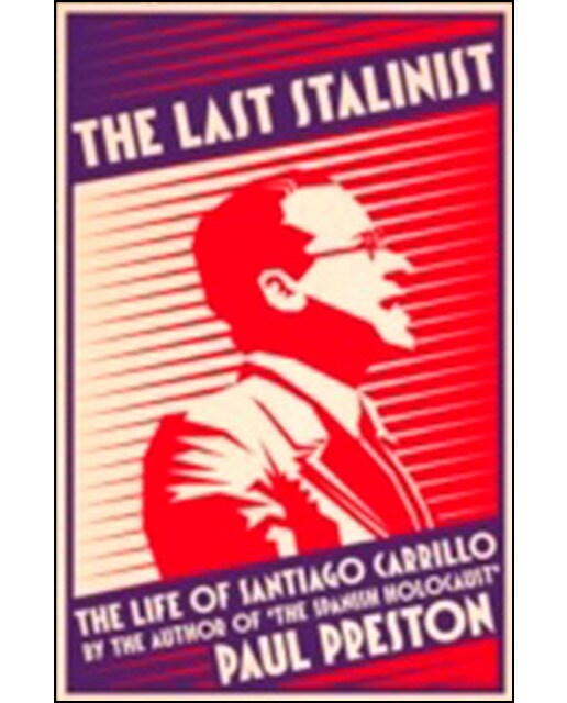 The Last Stalinist: The Life Of Santiago Carillo 1