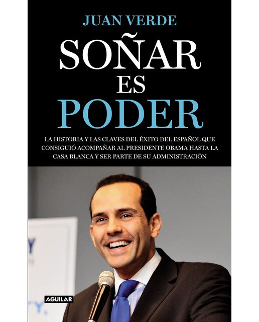 Soñar es poder: La historia y las claves del éxito del español que consiguió acompañar al presid(Tapa blanda) 1