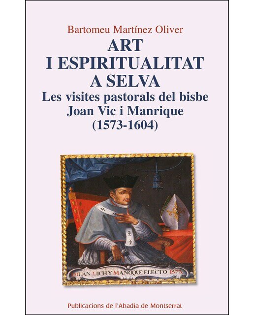 Imagem 0 de Art i espiritualitat a Selva: Les visites pastorals del bisbe Joan Vic i Manrique (1573-1604) (Capa mole)