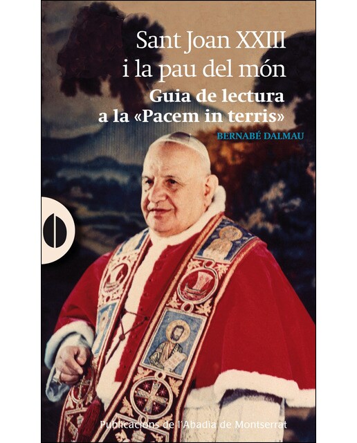 Imagem 0 de Sant Joan XXIII i la pau al món: Guia de lectura de la "Pacem in terris" (Capa mole com abas)