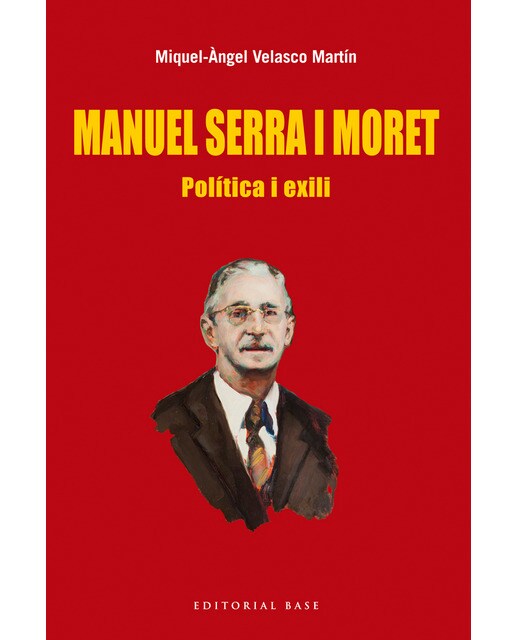Manuel serra i moret: Política i exili(Tapa blanda) 1