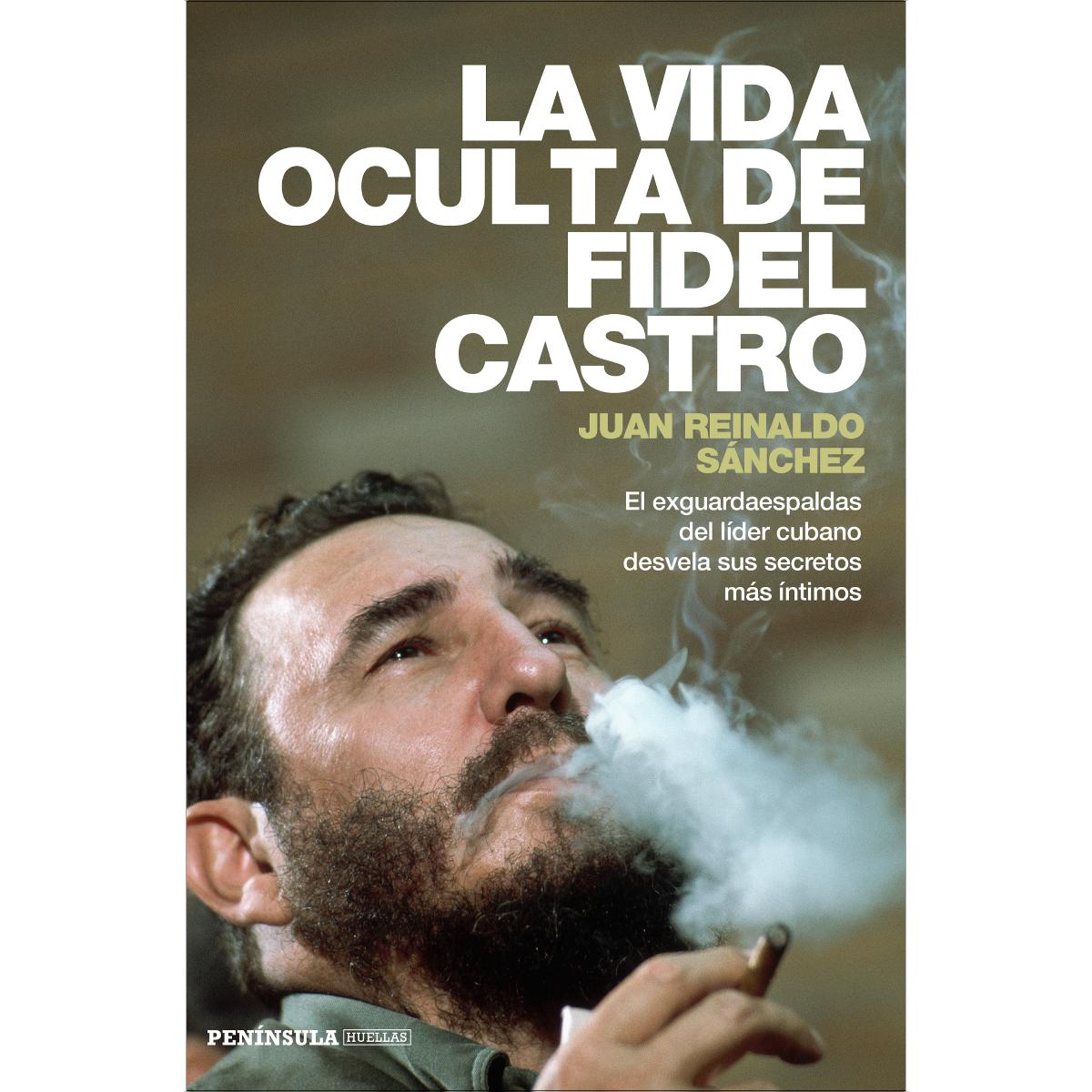 La vida oculta de Fidel Castro: El exguardaespaldas del líder cubano desvela sus secretos más íntimos (Capa mole com abas) 1
