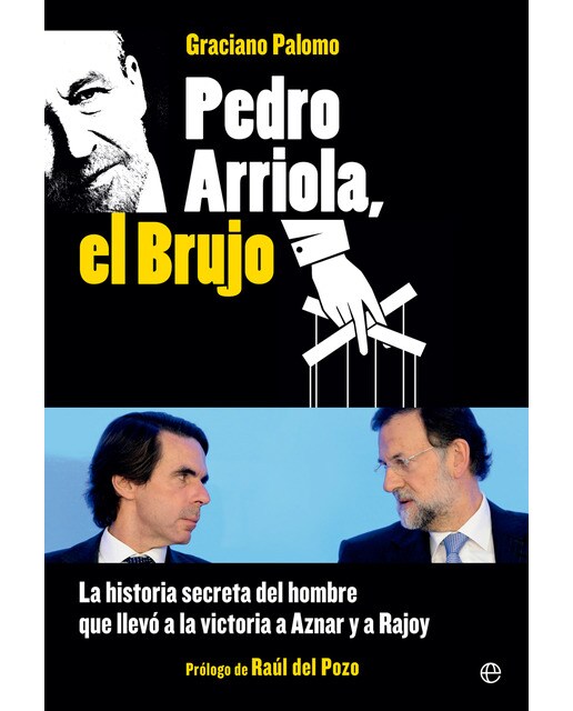 Pedro Arriola, el brujo: La historia secreta del hombre que llevó la victoria a Aznar y a Rajoy (Capa mole com abas) 1