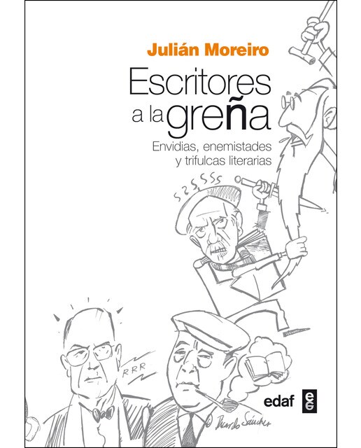 Escritores a la greña: Envidias, enemistades y trifulcas literarias