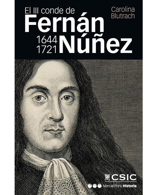 III CONDE DE FERNÁN NÚÑEZ (1644-1721), EL: Vida y memoria de un hombre práctico (Capa mole) 1