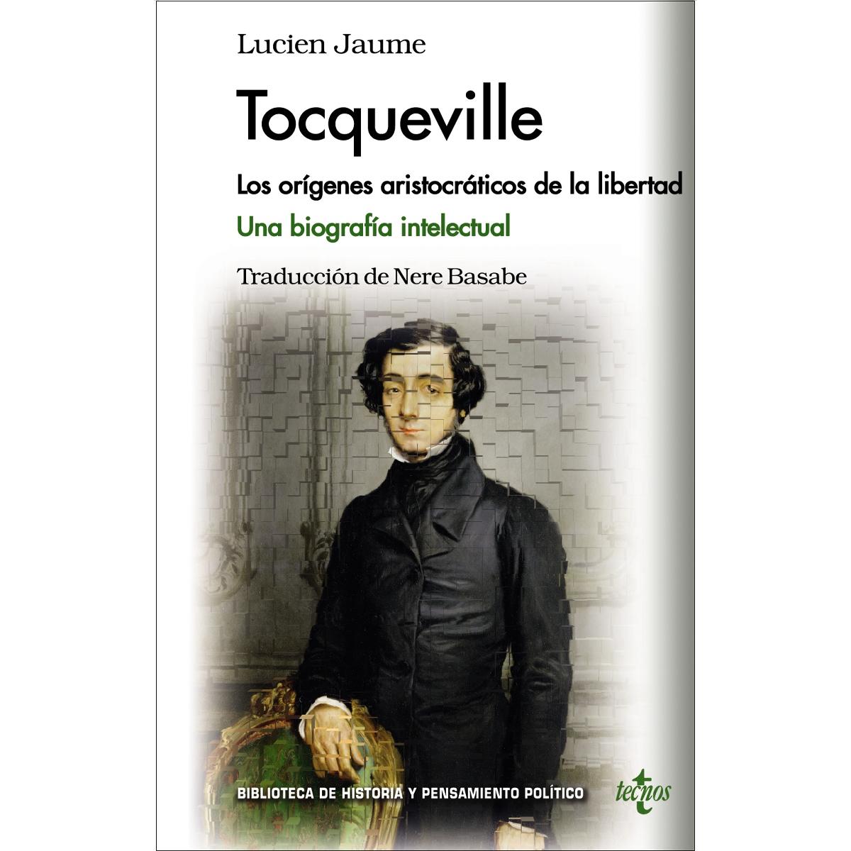 Tocqueville: Los orígenes aristocráticos de la libertad. Una biografía intelectual (Capa mole com abas) 1