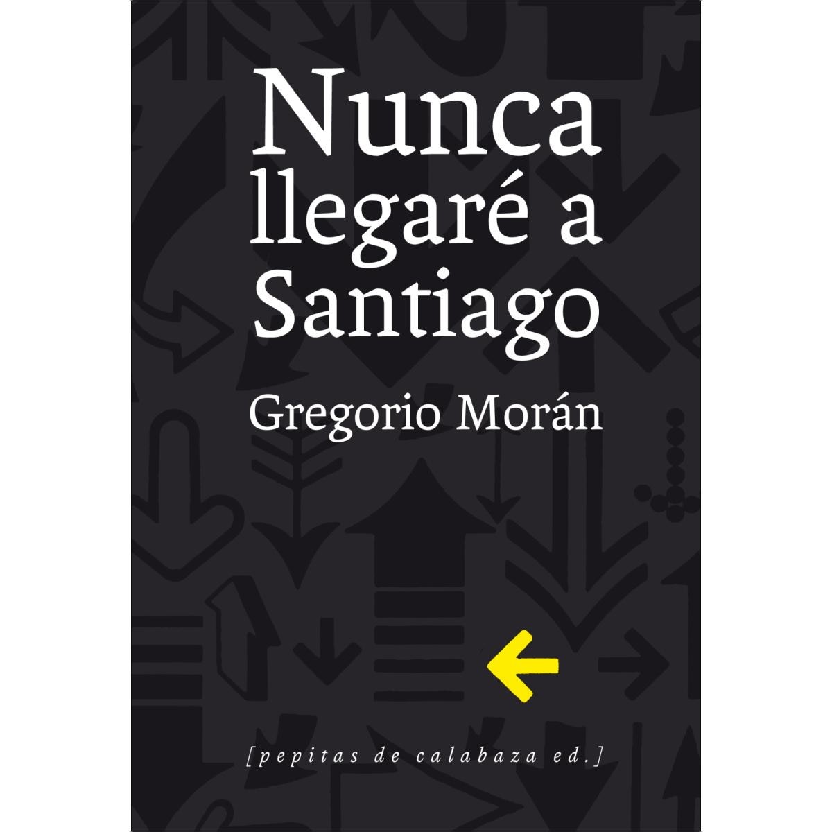 Nunca llegaré a Santiago (Capa mole com abas) 1