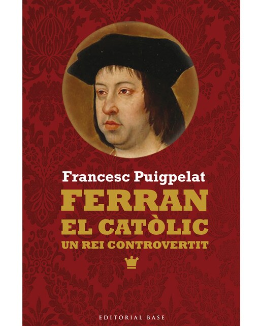 Ferran el catòlic: Un rei controvertit(Tapa blanda) 1