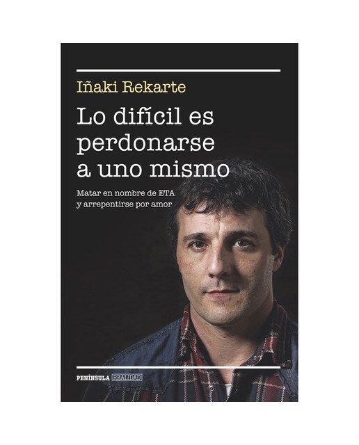 Imagem 0 de Lo difícil es perdonarse a uno mismo: Matar en nombre de ETA y arrepentirse por amor (Capa mole com abas)