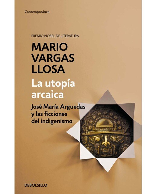 La utopía arcaica: José María Arguedas y las ficciones del indigenismo (Capa mole) 1