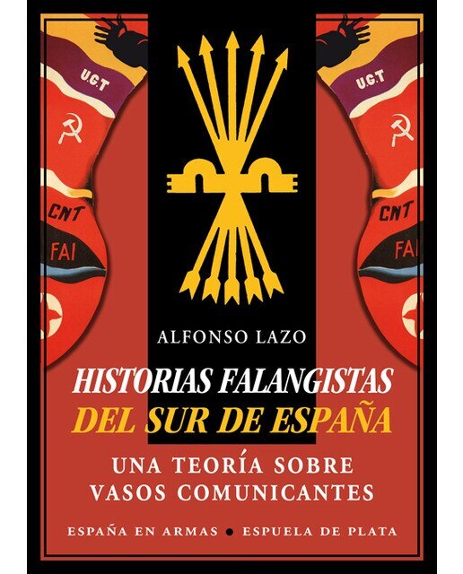 Imagen 0 de HISTORIAS FALANGISTAS DEL SUR DE ESPAñA (Tapa blanda Tapa blanda con solapas)