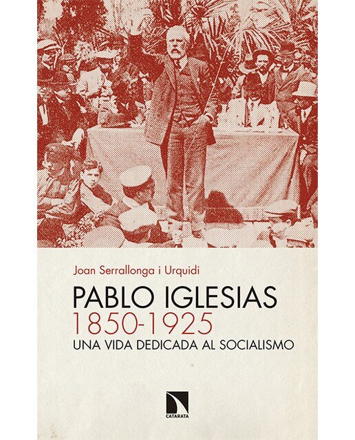 Pablo iglesias (1850-1925): Una vida dedicada al socialismo(Tapa blanda) 1