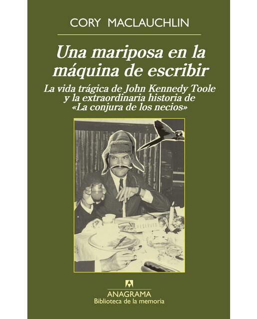 Una mariposa en la máquina de escribir: La vida trágica de J. K. Toole y la extraordinaria historia de «La conjura de los necios» (Capa mole) 1