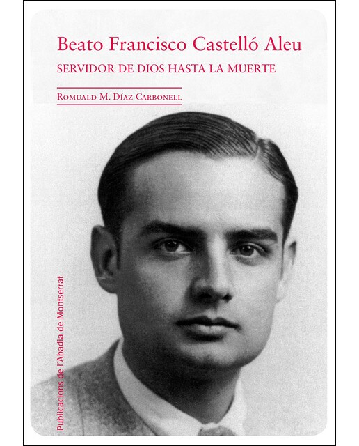 Francisco Castelló Aleu. Servidor de Dios hasta la muerte (Capa mole) 1