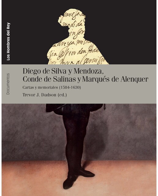DIEGO DE SILVA Y MENDOZA, CONDE DE SALINAS Y MARQUÉS DE ALANQUER: Cartas y memoriales (1584-1630) (Capa mole) 1