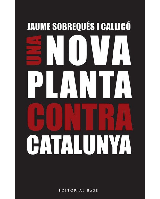 Una nova planta contra catalunya: A 300 anys del decret borbònic de nova planta(Tapa blanda) 1