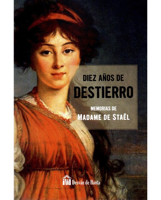 Diez Años De Destierro: Memorias De Madame De Staël 1