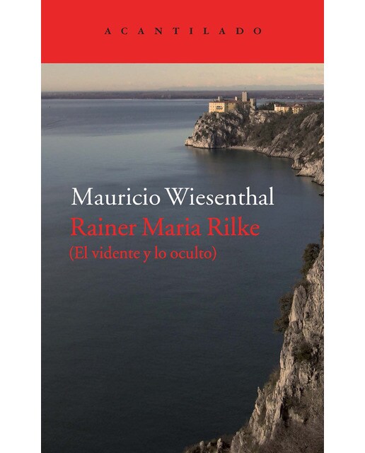 Rainer Maria Rilke: El vidente y lo oculto 1
