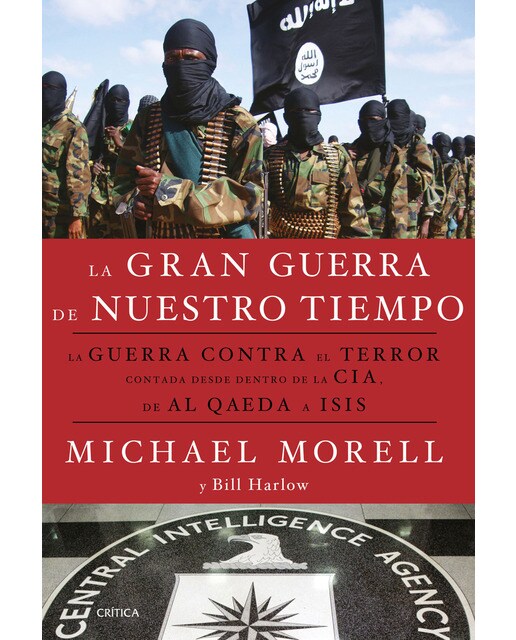 La gran guerra de nuestro tiempo: La GUERRA CONTRA el TERROR contada desde dentro de la CIA, de AL QAEDA a ISIS (Capa mole com abas) 1