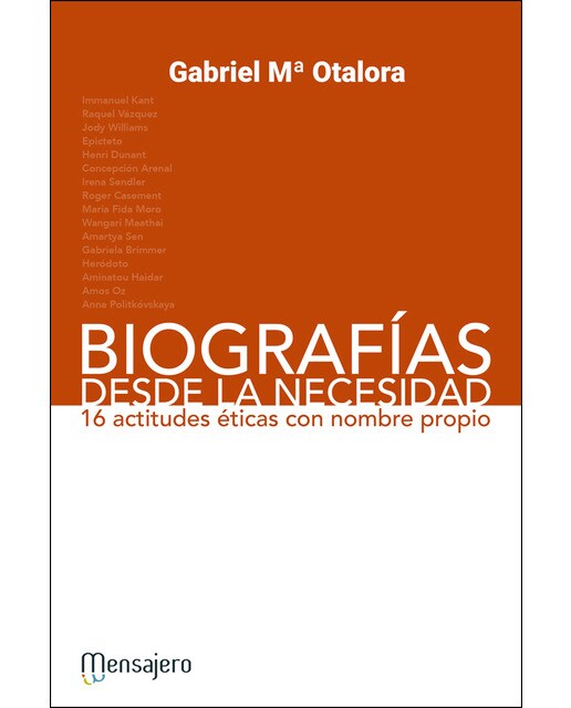 Biografías desde la necesidad: 16 actitudes éticas con nombre propio