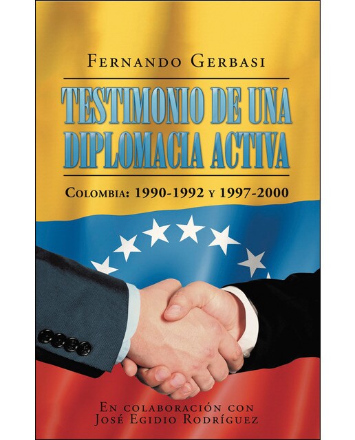 Testimonio de una diplomacia activa: Colombia: 1990-1992 y 1997-2000(Tapa blanda) 1