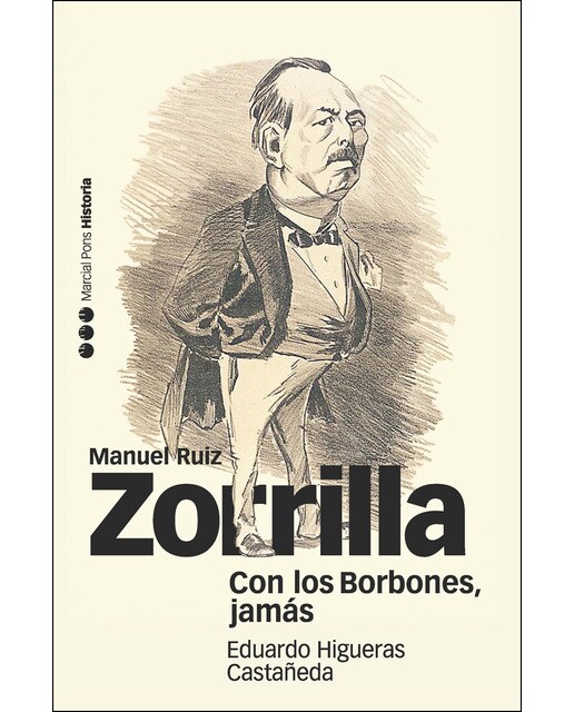 CON LOS BORBONES, JAMÁS: Biografía de Manuel Ruiz Zorrilla (1833-1895) (Capa mole) 1