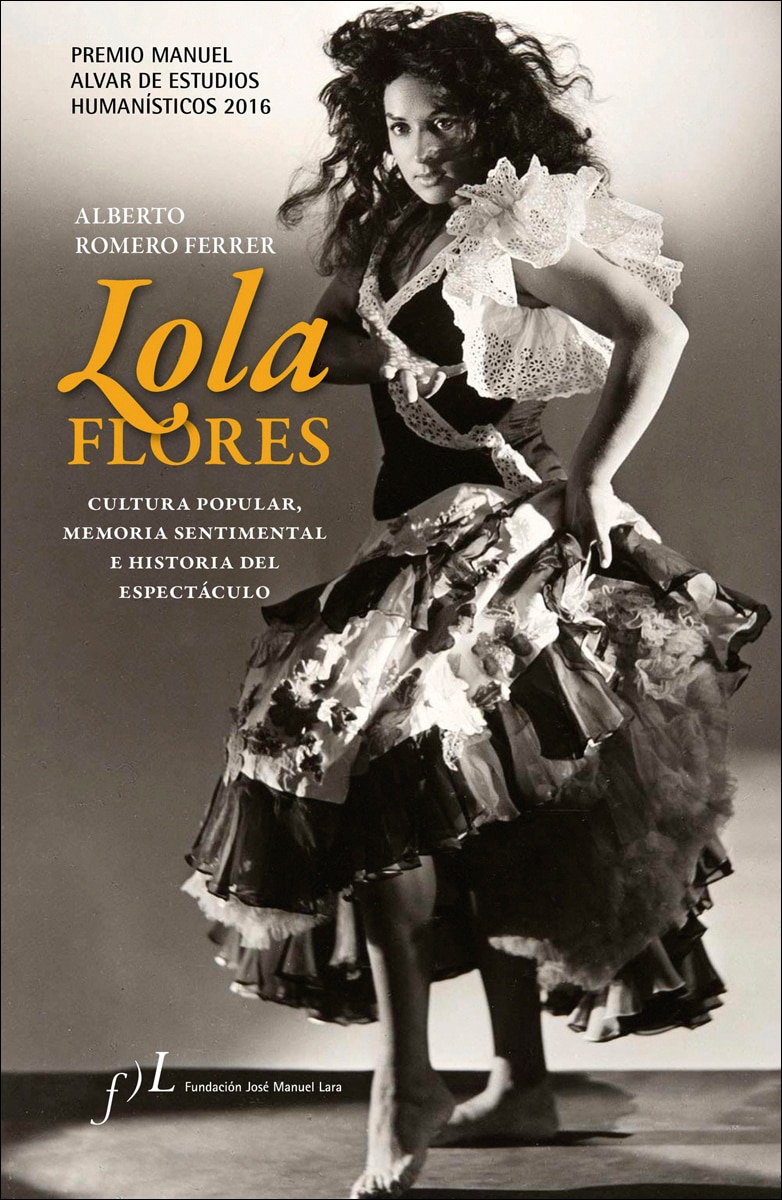 Imagem 0 de Lola Flores. Cultura popular, memoria sentimental e historia del espectáculo: Premio Manuel Alvar de Estudios Humanísticos 2016 (Capa dura)