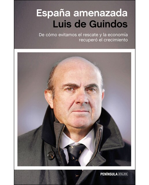 Imagen 0 de España amenazada: De cómo evitamos el rescate y la economía recuperó el crecimiento  (Tapa blanda con solapas)