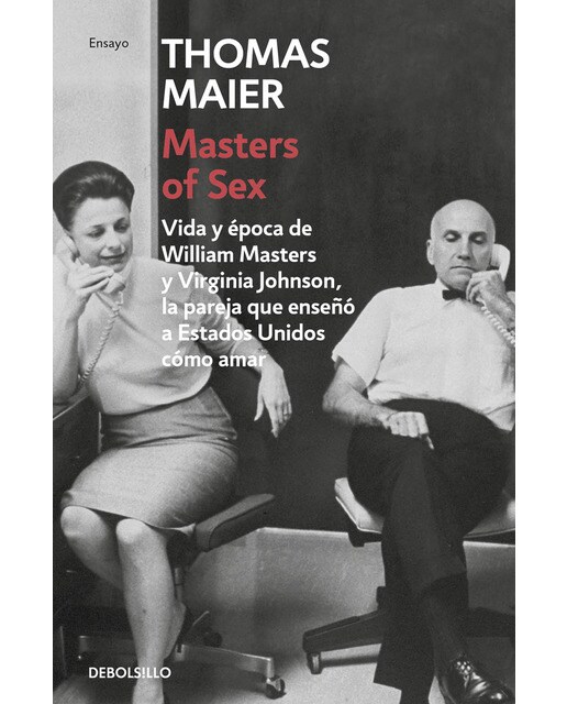 Masters of Sex: Vida y época de William Masters y Virginia Johnson, la pareja que enseñó a Estados Unidos cómo amar (Bolsillo) (Tapa blanda) 1