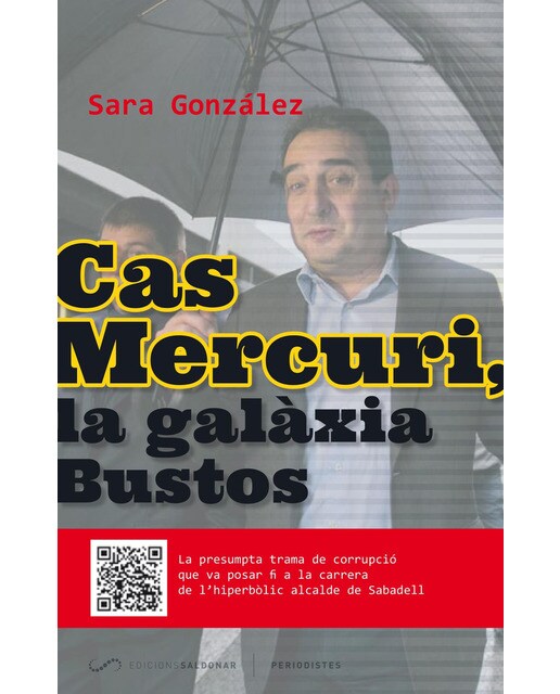 Imagem 0 de Cas mercuri, la galàxia bustos: La presumpta trama de corrupció que va posar fi a la carrera de l'hiperbòlic alcalde de sabadell
