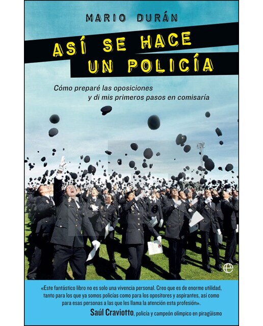Así se hace un policía: Cómo preparé las oposiciones y di mis primeros pasos en comisaría(Tapa blanda) 1