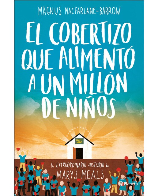 El cobertizo que alimentó a un millón de niños: La extraordinaria historia de Mary's Meals (Capa mole com abas) 1