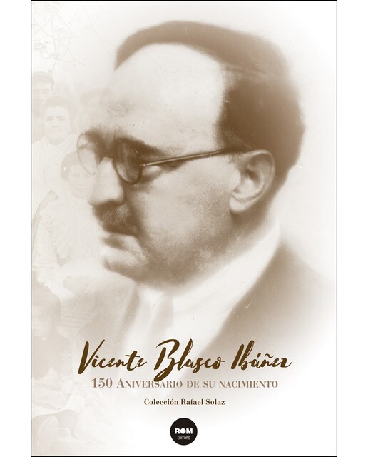 Vicente Blasco Ibañez. 150 Aniversario 1