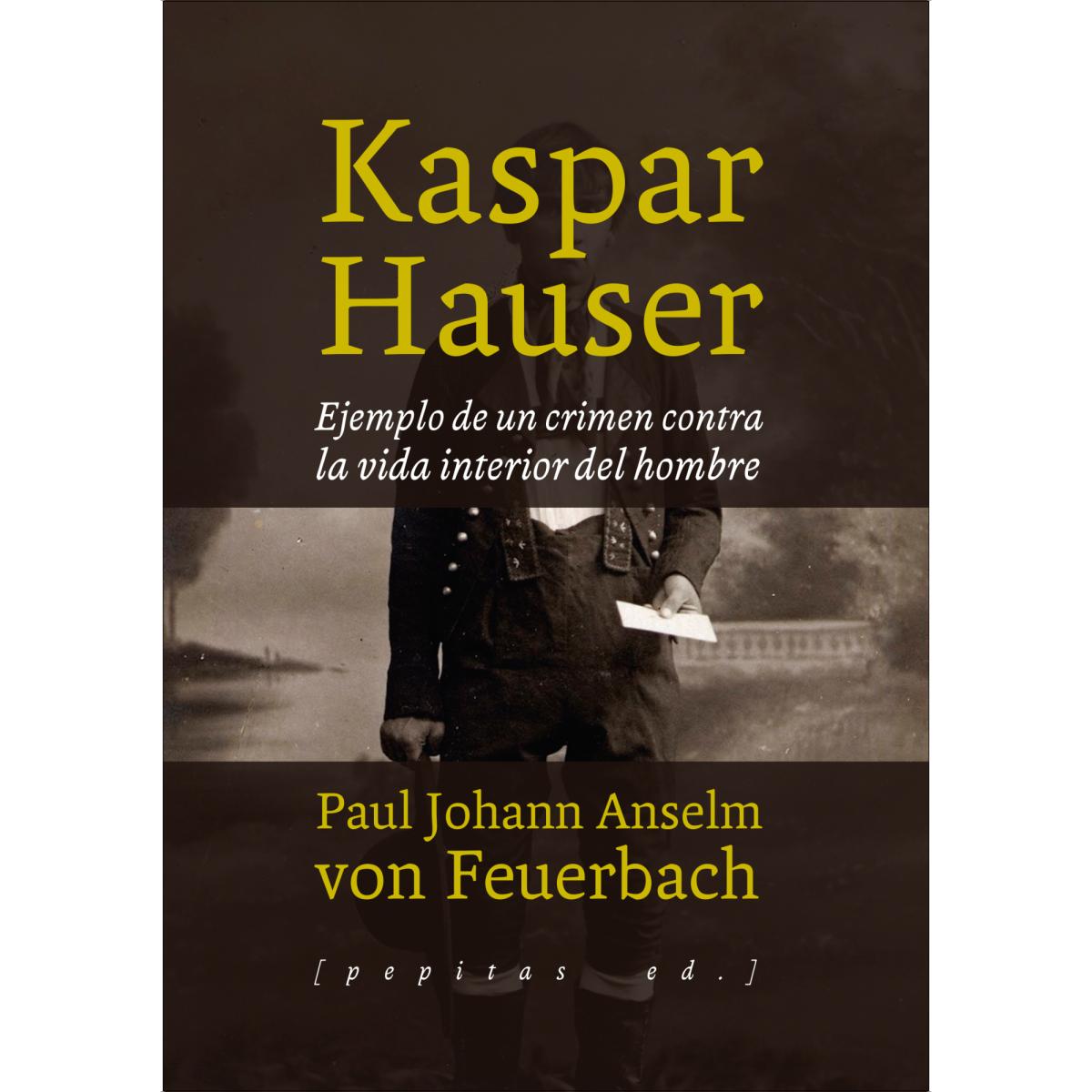 Kaspar Hauser: Ejemplo de un crimen contra la vida interior del hombre (Capa mole com abas) 1