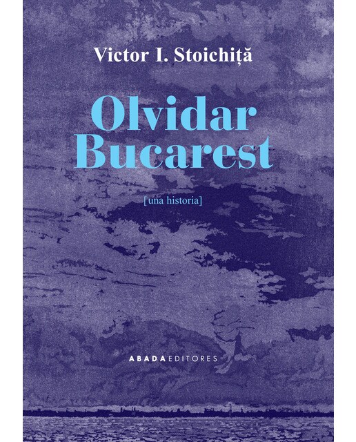 Olvidar Bucarest: Una historia (Capa mole com abas) 1