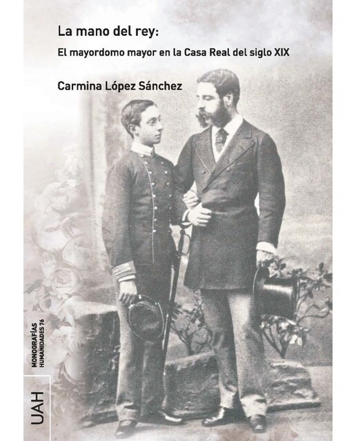 La mano del rey: el mayordomo mayor en la casa real del siglo xix(Tapa blanda) 1