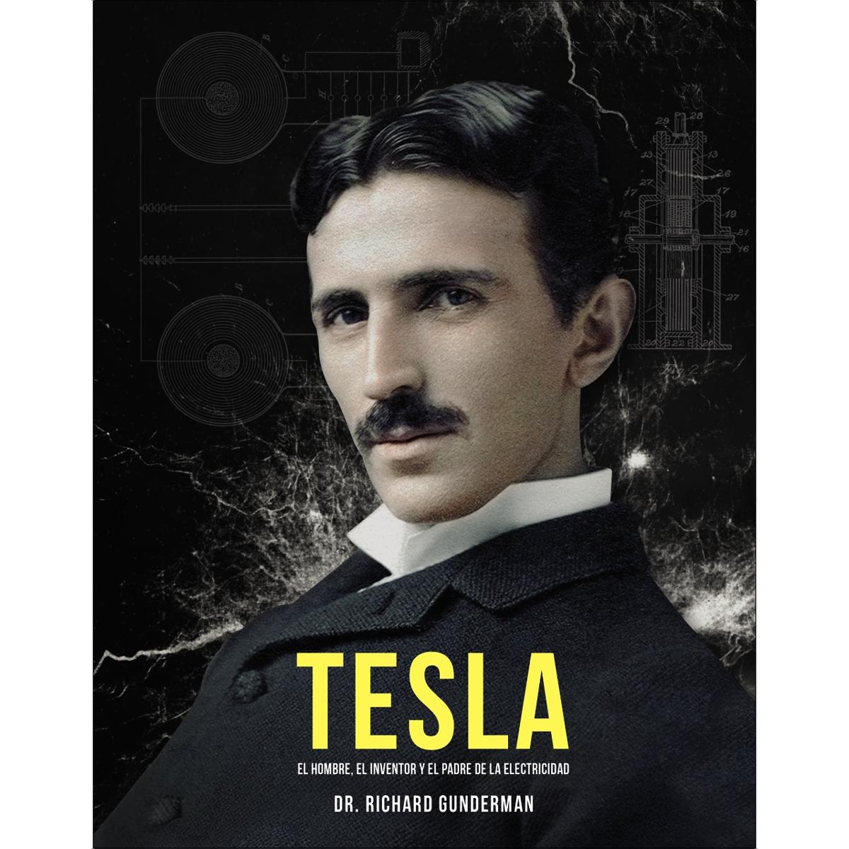 Tesla: El hombre, el inventor y el padre de la electricidad