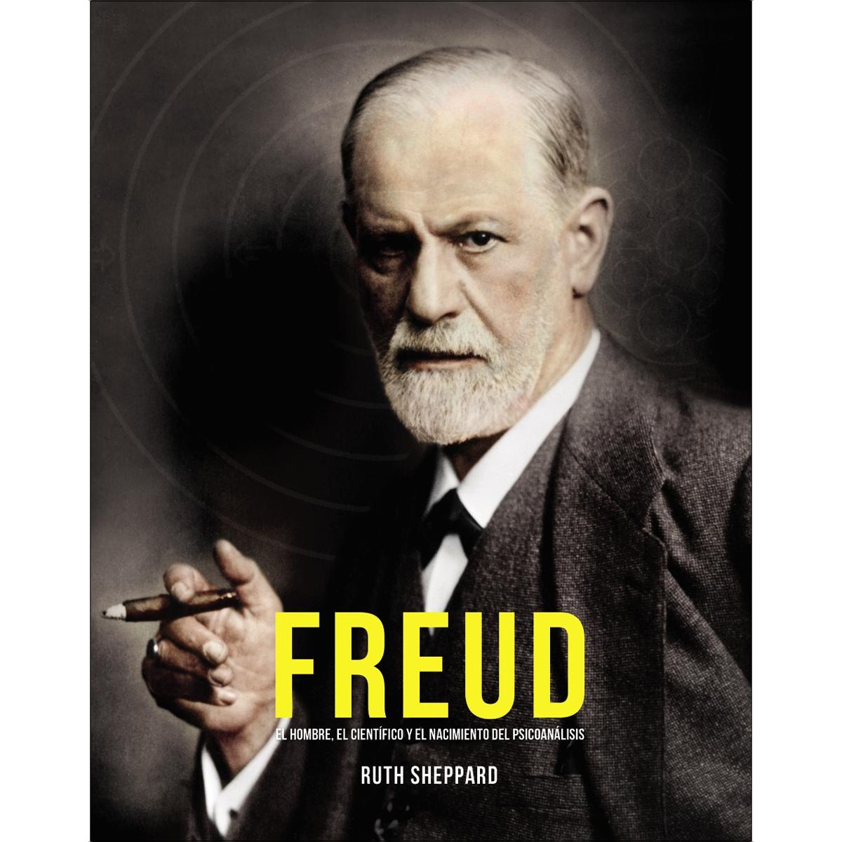 Freud: El hombre, el científico y el nacimiento del psicoanálisis