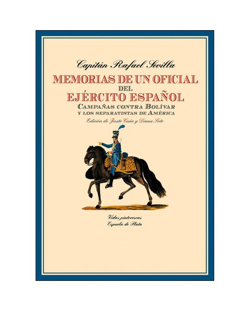 Memorias de un oficial del Ejército Español: Campañas contra Bolívar y los separatistas de América (Capa mole) 1