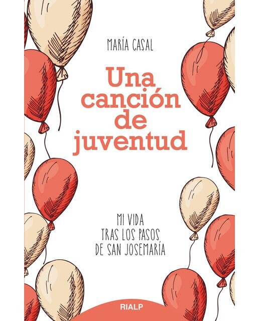 Una canción de juventud: Mi vida tras los pasos de san josemaría 1