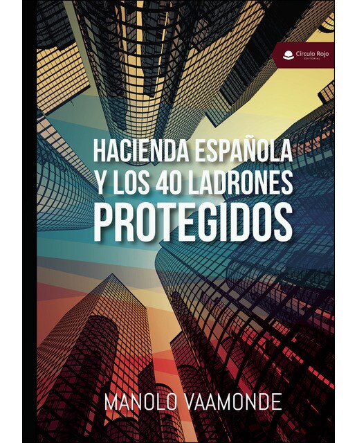 Hacienda española y los 40 ladrones protegidos(Tapa blanda) 1