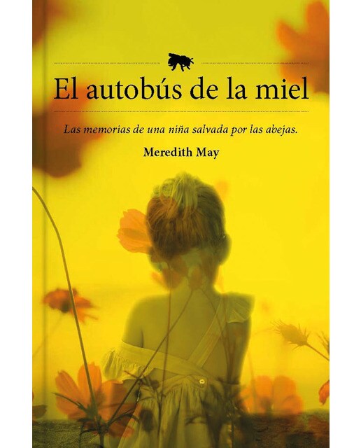 El autobús de la miel: Las memorias de una niña salvada por las abejas(Tapa blanda) 1