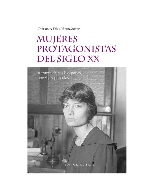 Mujeres protagonistas del siglo XX: A través de sus biografías, novelas y películas (Capa mole) 1