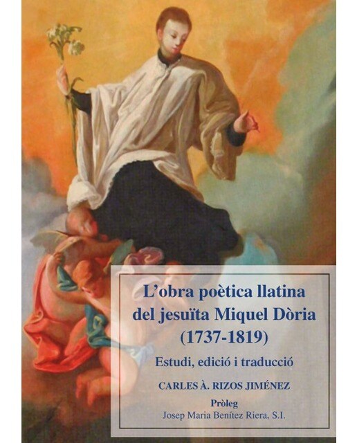 L'obra poètica llatina del jesuïta miquel dòria (1737-1819): Estudi, edició i traducció 1