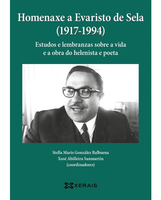 Homenaxe a Evaristo de Sela (1917-1994): Estudos e lembranzas sobre a vida e a obra do helenista e poeta (Capa mole com abas) 1