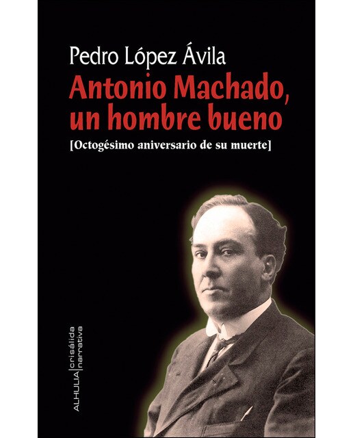 Antonio machado, un hombre bueno(Tapa blanda) 1