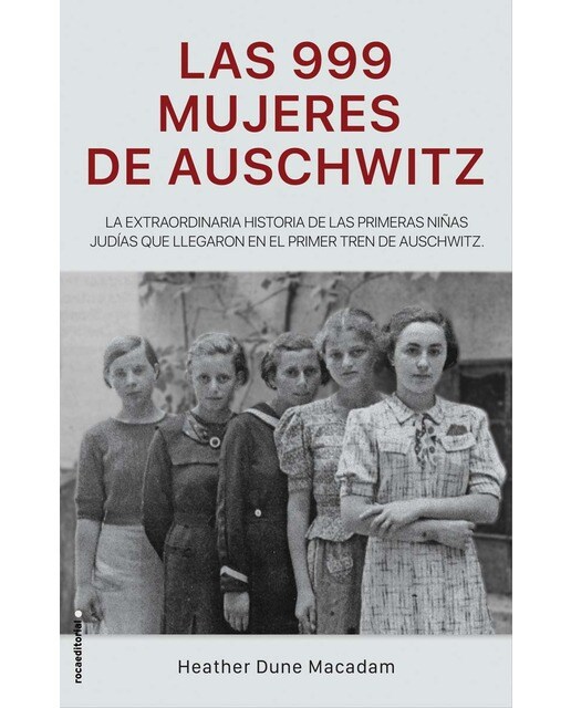 Las 999 mujeres de Auschwitz: La extraordinaria historia de las jóvenes judías que llegaron en el primer tren a Auschwitz (Tapa dura) 1